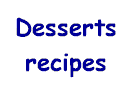 Recipes for desserts, dessert